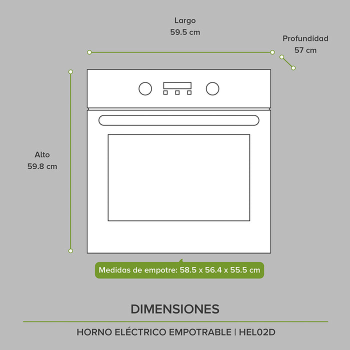 Dimensiones horno eléctrico empotrable: alto 59.8cm, largo 59.5cm, profundidad 57cm.