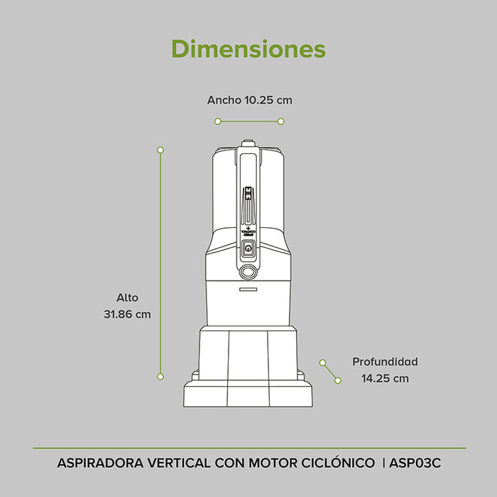 Dimensiones de la aspiradora: alto 31.86cm, ancho 10.25, profundidad 14.25cm